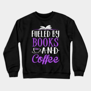 Fueled by Books and Coffee Crewneck Sweatshirt